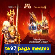 te97 paga mesmo